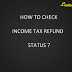 How To Check Your Income Tax Refund Status?