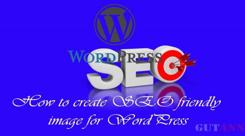 How To Create SEO Friendly Image For Your WordPress Website - GUTANN - Multi Purpose Blog