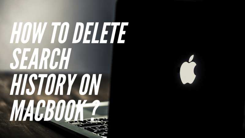 How To Delete Search History On MacBook