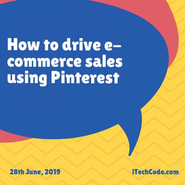 How To Drive E-commerce Sales Using Pinterest