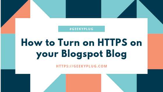 How To Enable HTTPS On Blogspot Blog And Fix Mixed Content Errors - GeekyPlug