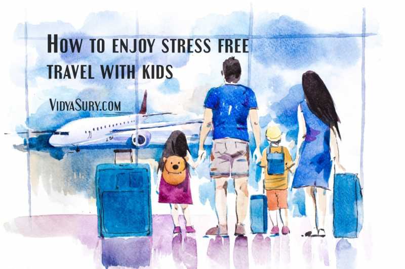 How To Enjoy Stress Free Travel With Kids | Vidya Sury, Collecting Smiles