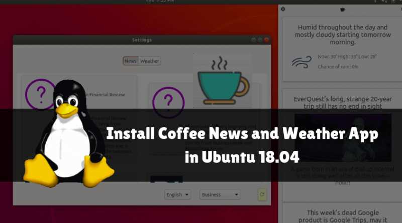 How To Install Coffee News And Weather App In Ubuntu 18.04