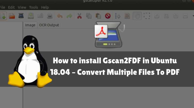 How To Install Gscan2FDF In Ubuntu 18.04 - Convert Multiple Files To PDF