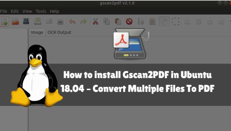 How To Install Gscan2PDF In Ubuntu 18.04 - Convert Multiple Files To PDF