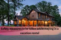 How to keep yourself and your family safer while staying in a vacation rental? - Trendpickle