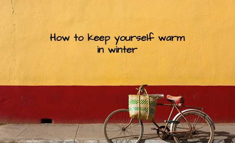 How To Keep Yourself Warm In Winter - The Mixed Flavors - Travel Food Fun Tales