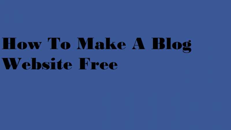 How To Make A Blog Website Free - Being Top 10