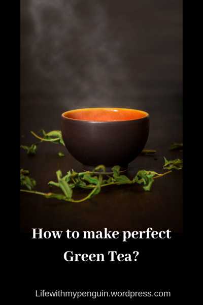How To Make Perfect Green Tea? #Instacuppa #SuperBloggerChallenge
