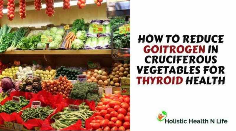 How To Reduce Goitrogens In Cruciferous Vegetables For Thyroid Health