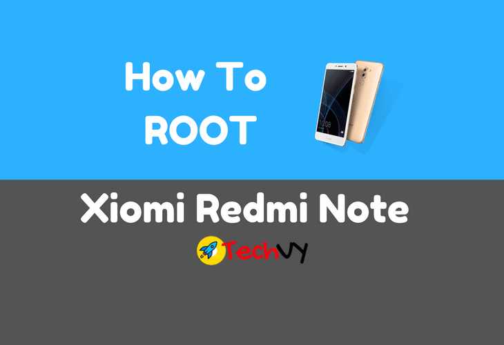 How To Root Xiomi Redmi Note 4, 5, 5A, 5 Plus - Techvy