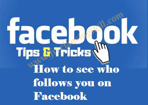How To See Who Follows You On Facebook - Facebook Tricks - Freelancing Skill