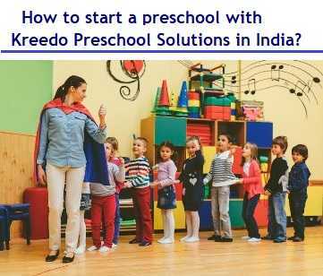 How To Start A Preschool With Kreedo Preschool Solutions In India?