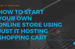 How to start your own Online Store using Just IT Hosting shopping cart