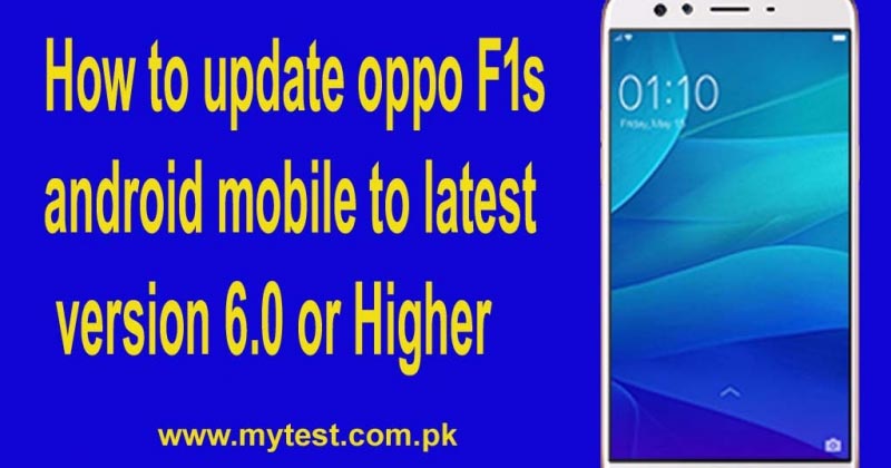 How To Update Oppo F1s Android Mobile To Latest Version 6.0