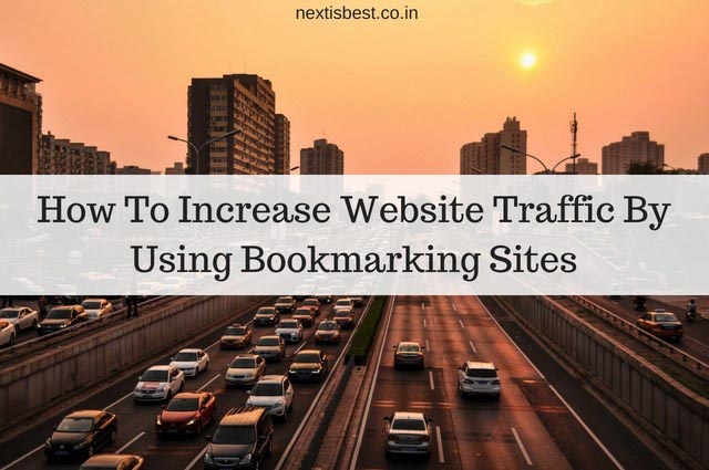 How To Use Social Bookmarking Sites To Boost Traffic? - Next Is Best - SEO | Product Review | Blogging