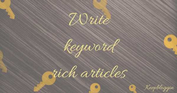 How To Write Keyword Rich Articles For Amazing Keyword Ranking In Seo
