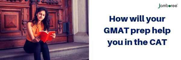 How Will Your GMAT Preparation Help In The CAT - Jamboree Education