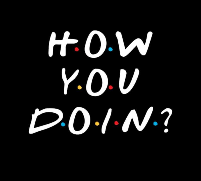 How You Doin? #famouslines #A2ZChallenge #BlogchatterA2Z