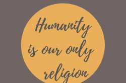 Humanity is our only religion - Life Through my Bioscope