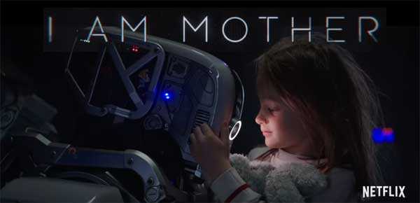 I Am Mother Movie On Netflix | Cast, Review | 2019 Sci-Fi