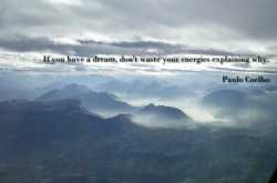 I DID LEARN. WISDOM FROM PAULO COELHO. AND IT GOES.