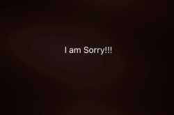 I am Sorry!!