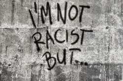 I am not racist but....