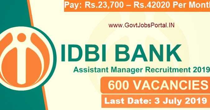 IDBI Assistant Manager Recruitment 2019 - Bank Jobs For 600 Assistant Manager Posts