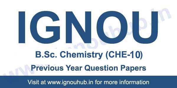 IGNOU CHE 10 Question Papers | CHE 10 Solved Papers - IGNOU HUB