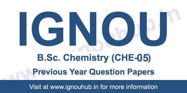 IGNOU CHE 5 Question Papers | CHE 5 Solved Papers - IGNOU HUB