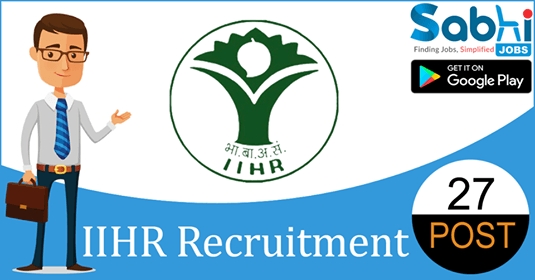 IIHR Recruitment 2018-19 Notification Apply For 27 Various Vacancies » Open Job Alert