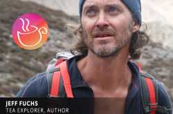 INTERVIEW - In Conversation with Jeff Fuchs, The Tea Explorer (Part 2)