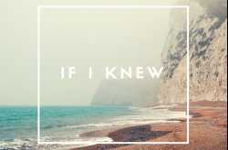 If I knew