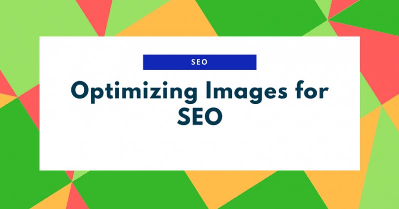 Image SEO: Ultimate Guide To Optimize Images For SEO 
