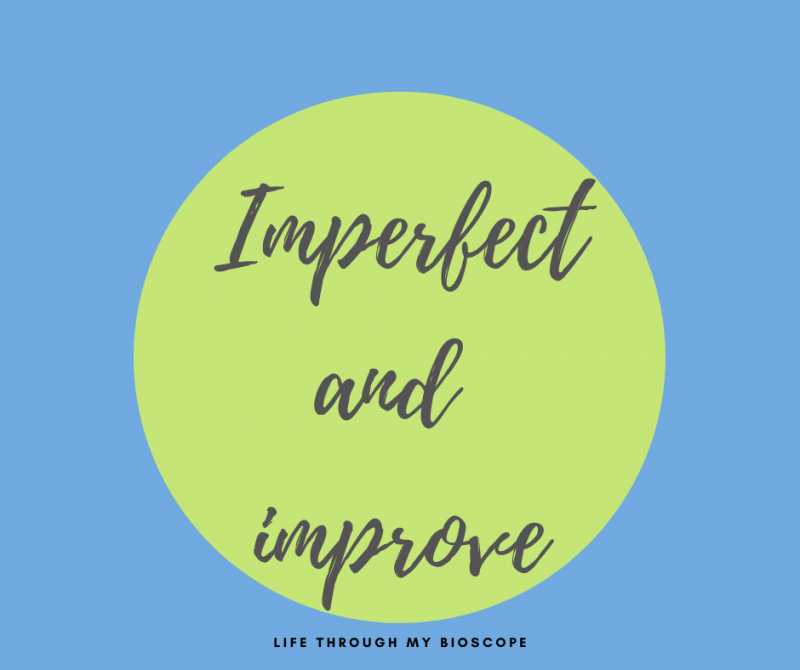 Imperfect And Improvement - Life Through My Bioscope