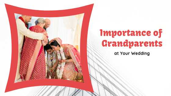 Importance Of Grandparents At Your Wedding