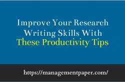 Improve Your Research Writing Skills With These Productivity Tips