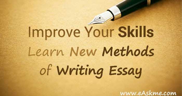 Improve Your Skills By Learning New Methods Of Writing Your Essay