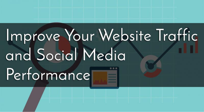 Improve Your Website Traffic And Social Media Performance