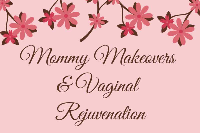 Incorporating Vaginal Rejuvenation Procedures Into Mommy Makeover - MommysTimeline