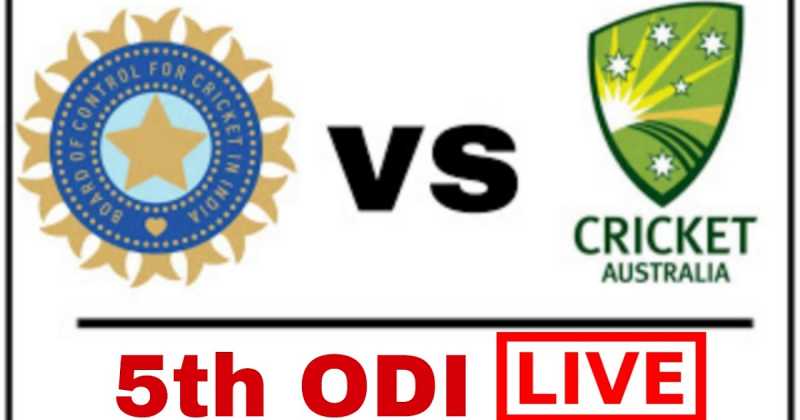India Vs Australia 5th ODI Live Match - Watch Live Cricket