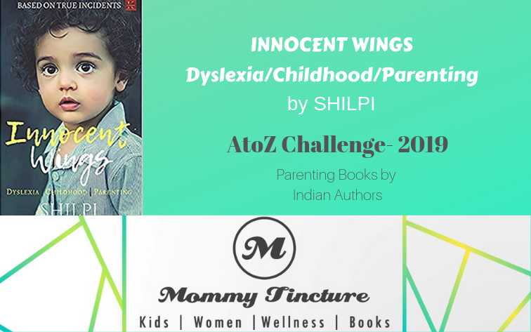Innocent Wings - Dyslexia/Childhood/Parenting - #AtoZChallenge Day 9 - Mommy Tincture