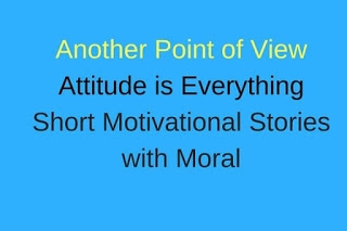 Inspirational Moral Stories- Another Point Of View 