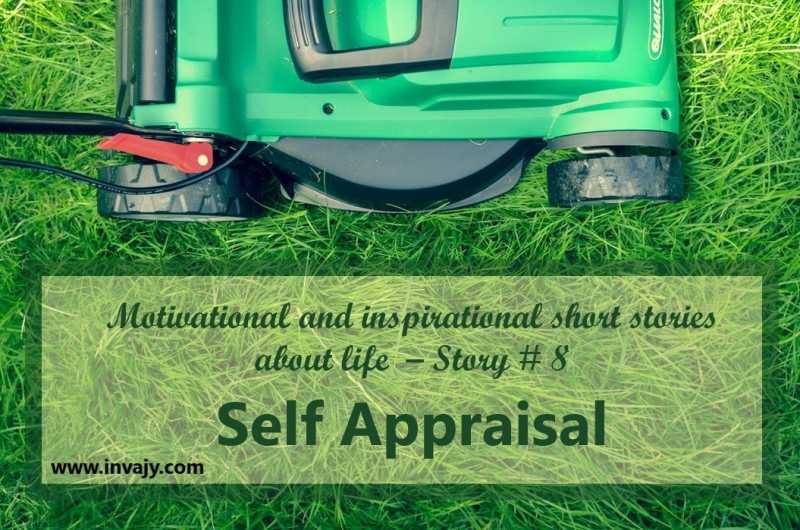 Inspirational And Motivational Short Stories About Life - Self Appraisal (Story # 8) | Invajy