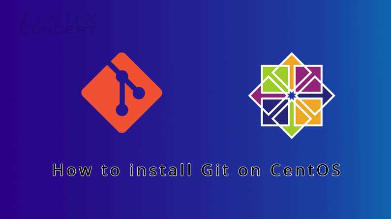 Install Git On CentOS 7 Operating System - Linux Concept