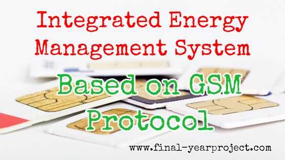 Integrated Energy Management System Based On GSM Protocol