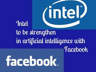 Intel To Be Strengthen In Artificial Intelligence With Facebook|YouApp-2019