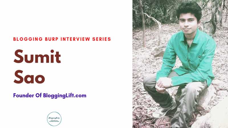 Interview With Sumit Sao - Founder Of BloggingLift.com - Blogging Burp