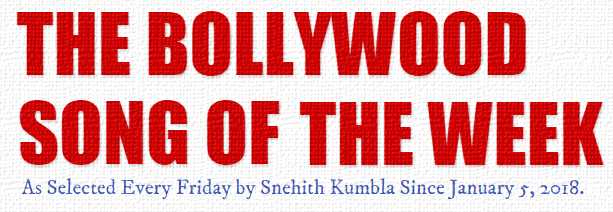 Introducing My New Blog: The Bollywood Song Of The Week